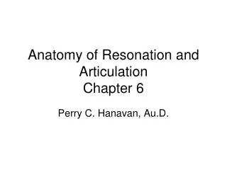 Anatomy of Resonation and Articulation Chapter 6