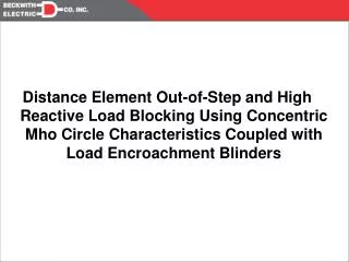 Distance Element Out-of-Step and High Reactive Load Blocking Using Concentric Mho Circle Characteristics Coupled with Lo