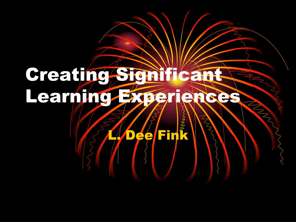 PPT - Creating Significant Learning Experiences PowerPoint Presentation ...