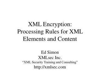 XML Encryption: Processing Rules for XML Elements and Content