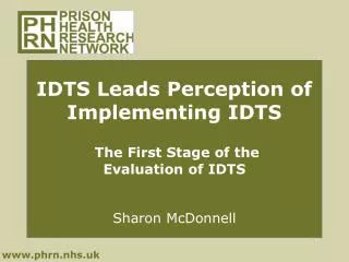 IDTS Leads Perception of Implementing IDTS The First Stage of the Evaluation of IDTS Sharon McDonnell