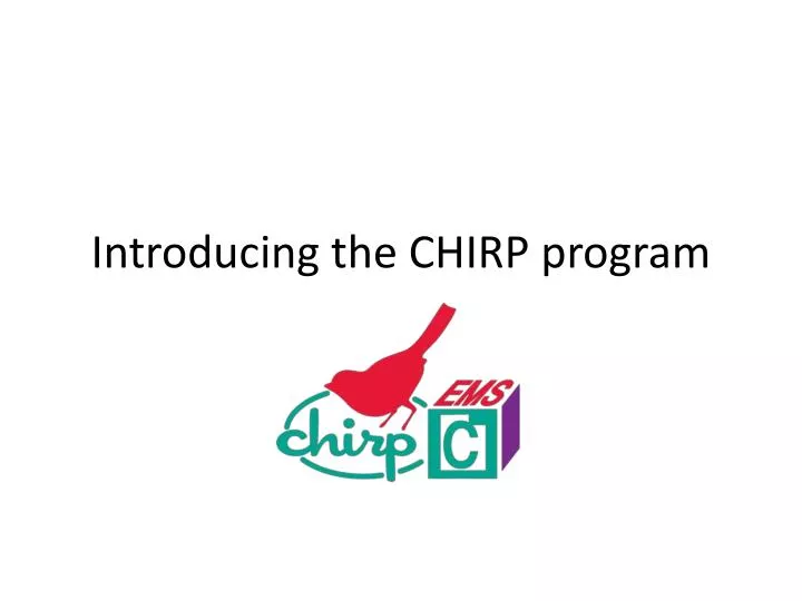 introducing the chirp program