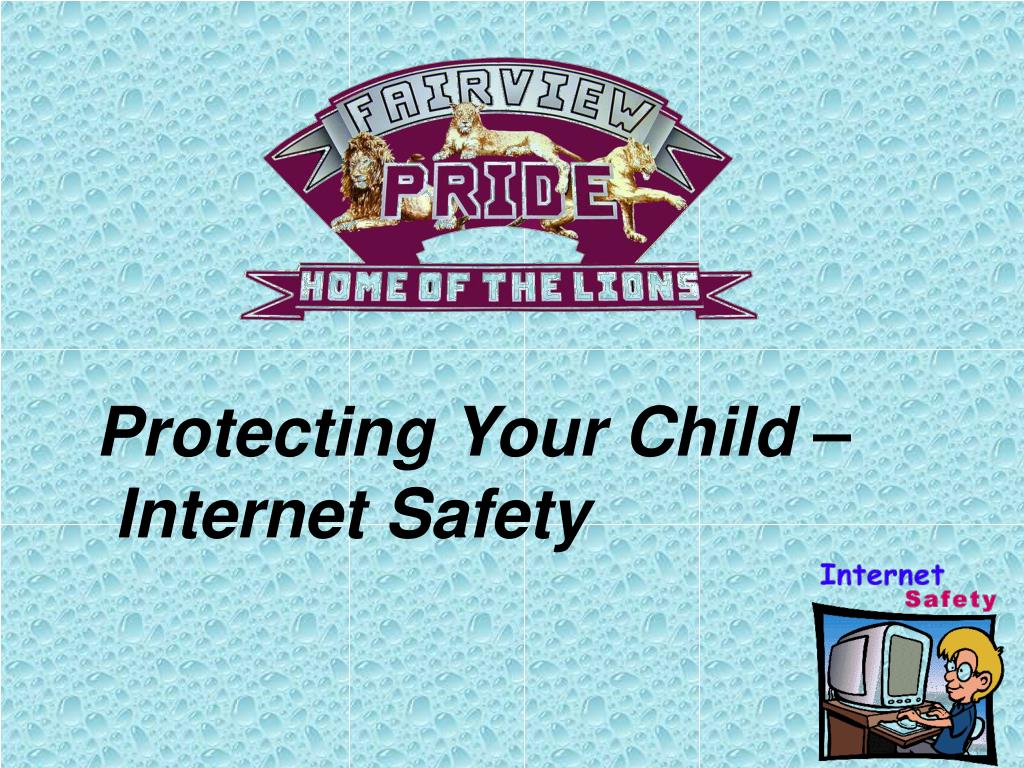 PPT - Protecting Your Child – Internet Safety PowerPoint Presentation ...