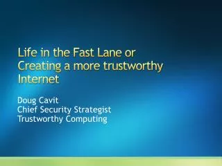 Life in the Fast Lane or Creating a more trustworthy Internet