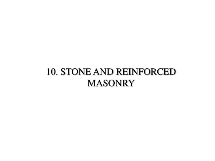 10 stone and reinforced masonry