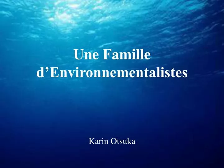 une famille d environnementalistes