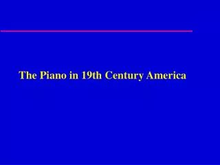 The Piano in 19th Century America