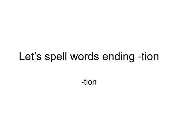 let s spell words ending tion