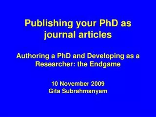 Publishing your PhD as journal articles Authoring a PhD and Developing as a Researcher: the Endgame