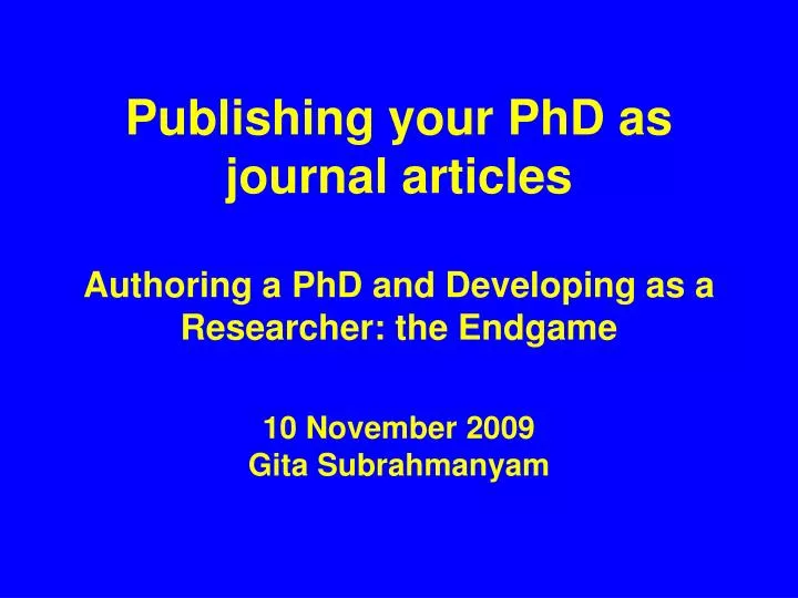 publishing your phd as journal articles authoring a phd and developing as a researcher the endgame