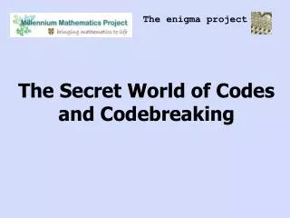 The Secret World of Codes and Codebreaking