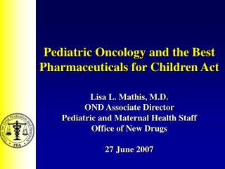 Pediatric Oncology and the Best Pharmaceuticals for Children Act