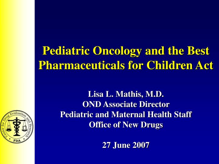pediatric oncology and the best pharmaceuticals for children act
