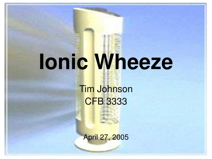ionic wheeze