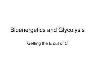 Bioenergetics and Glycolysis