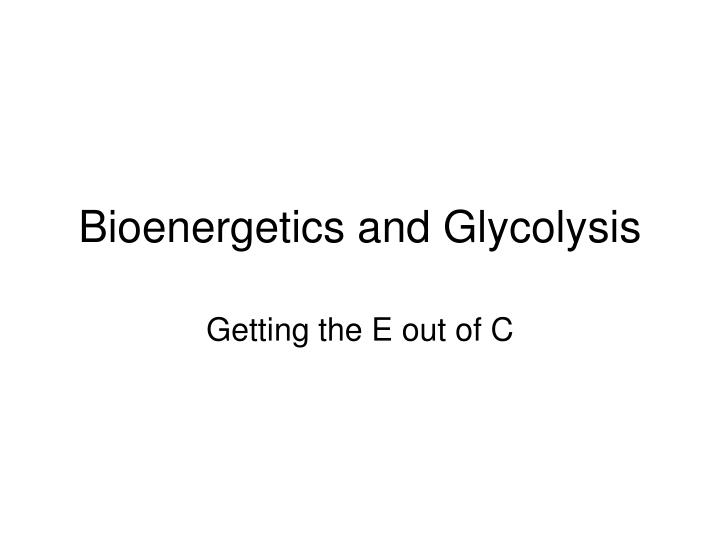 bioenergetics and glycolysis