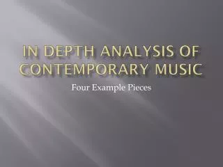 In Depth Analysis of Contemporary Music