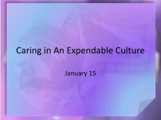 Caring in An Expendable Culture