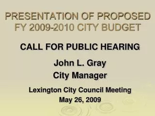PRESENTATION OF PROPOSED FY 2009-2010 CITY BUDGET