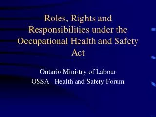 Roles, Rights and Responsibilities under the Occupational Health and Safety Act