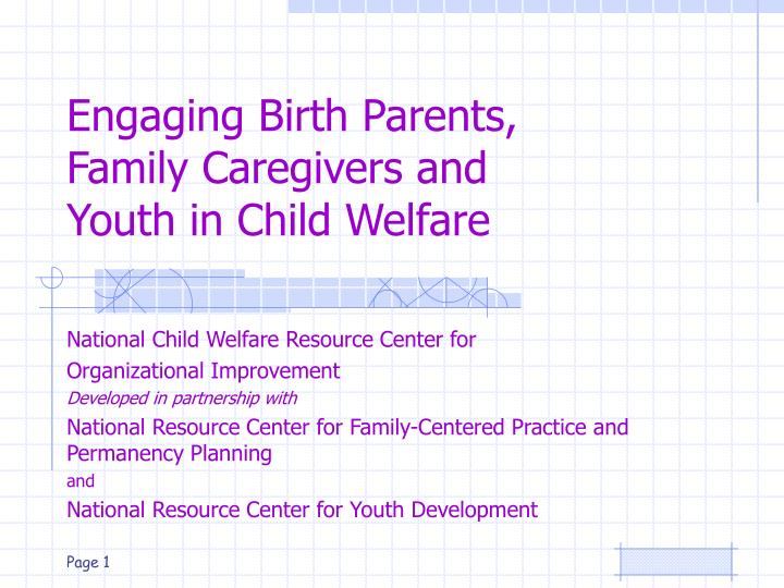 engaging birth parents family caregivers and youth in child welfare