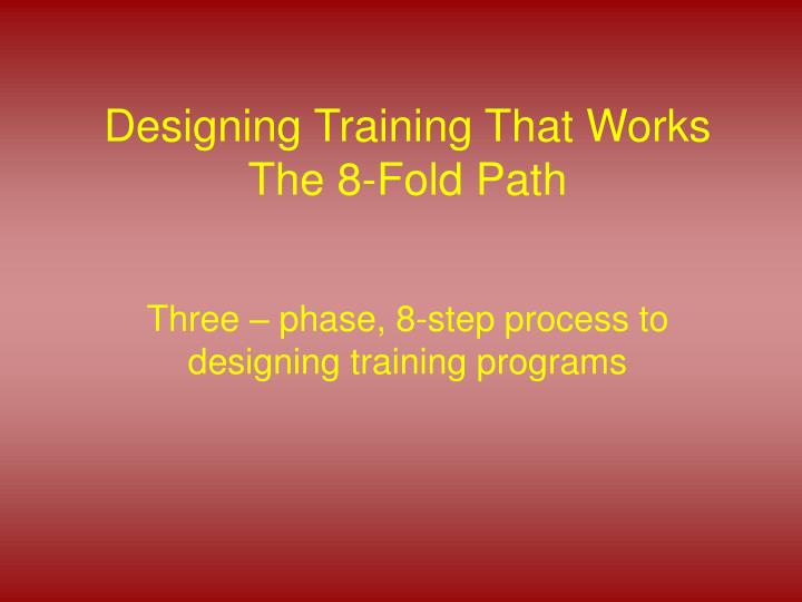 designing training that works the 8 fold path