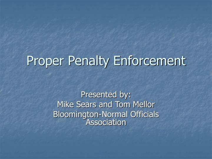 proper penalty enforcement