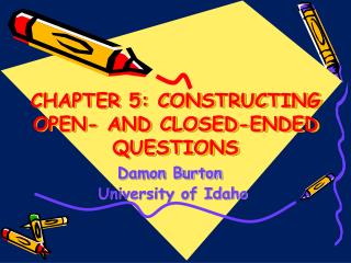 CHAPTER 5: CONSTRUCTING OPEN- AND CLOSED-ENDED QUESTIONS