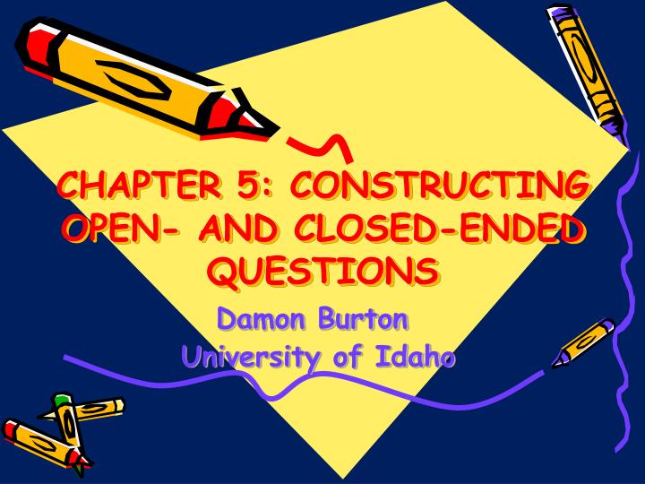 chapter 5 constructing open and closed ended questions