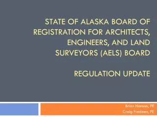 State of Alaska board of registration for architects, engineers, and land surveyors (AELS) Board regulation update