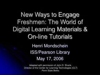 New Ways to Engage Freshmen: The World of Digital Learning Materials &amp; On-line Tutorials
