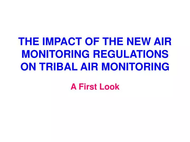 the impact of the new air monitoring regulations on tribal air monitoring