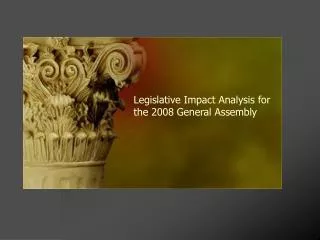 Legislative Impact Analysis for the 2008 General Assembly