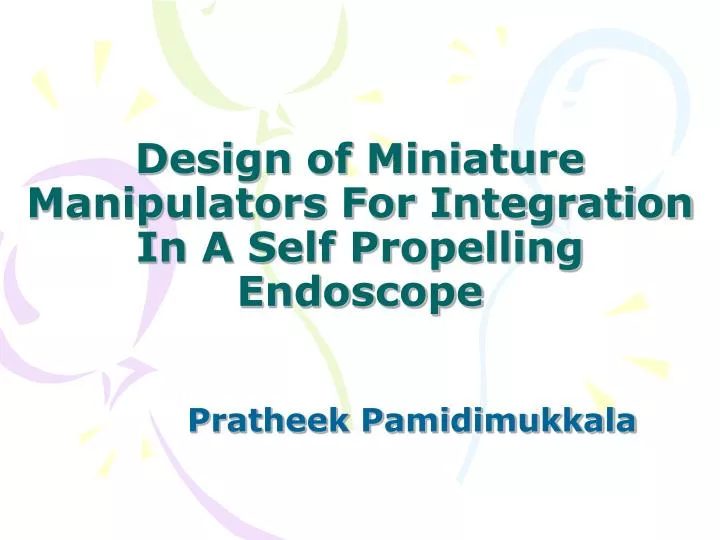 design of miniature manipulators for integration in a self propelling endoscope