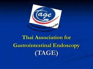 Thai Association for Gastrointestinal Endoscopy (TAGE)