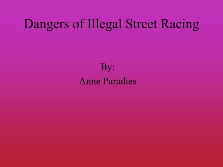 dangers of illegal street racing
