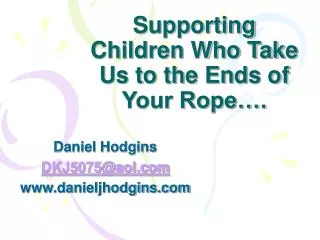 Supporting Children Who Take Us to the Ends of Your Rope….