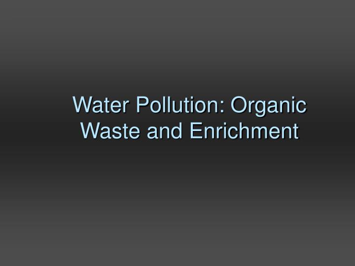 water pollution organic waste and enrichment