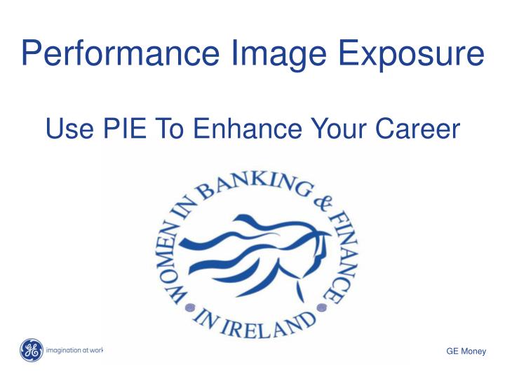performance image exposure use pie to enhance your career