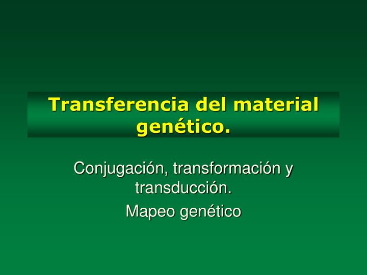 transferencia del material gen tico