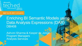Enriching BI Semantic Models using Data Analysis Expressions (DAX) DBI408