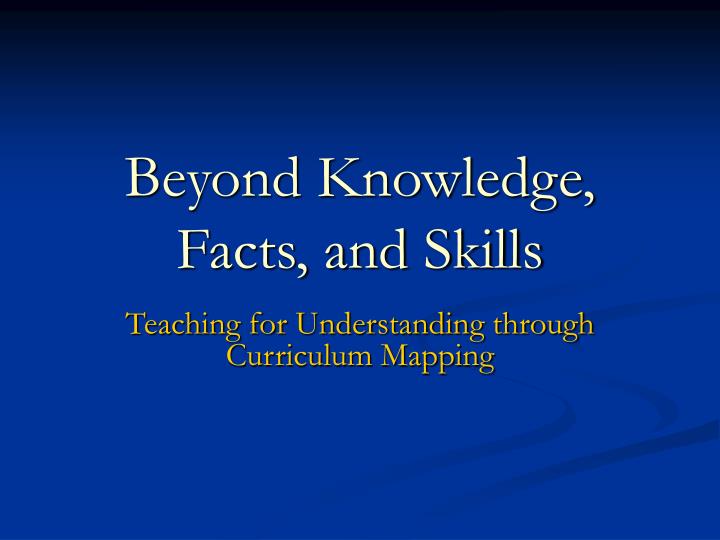 beyond knowledge facts and skills