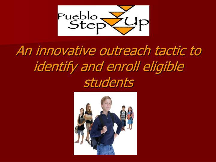 an innovative outreach tactic to identify and enroll eligible students