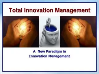 Total Innovation Management A New Paradigm in Innovation Management