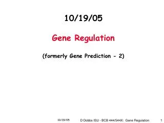 10/19/05 Gene Regulation (formerly Gene Prediction - 2)