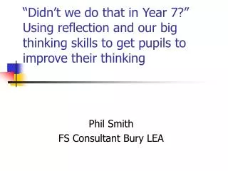 “Didn’t we do that in Year 7?” Using reflection and our big thinking skills to get pupils to improve their thinking
