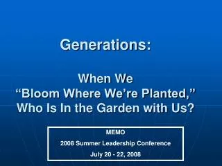 Generations: When We “Bloom Where We’re Planted,” Who Is In the Garden with Us?
