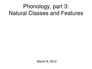 Phonology, part 3: Natural Classes and Features