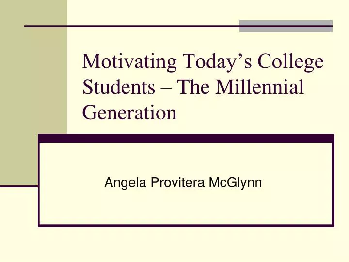 motivating today s college students the millennial generation