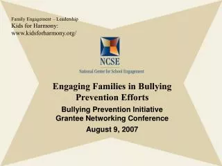 Engaging Families in Bullying Prevention Efforts Bullying Prevention Initiative Grantee Networking Conference August 9,